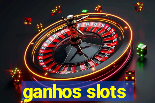 ganhos slots