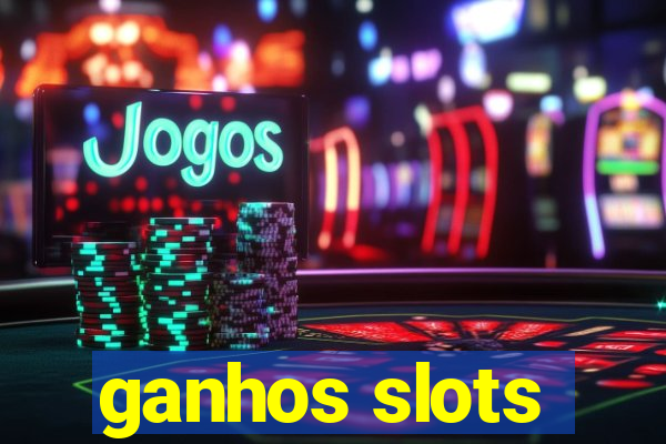 ganhos slots