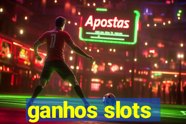 ganhos slots