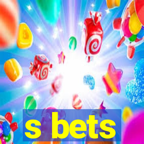 s bets