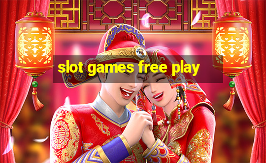 slot games free play