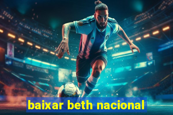 baixar beth nacional