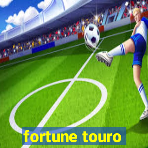 fortune touro