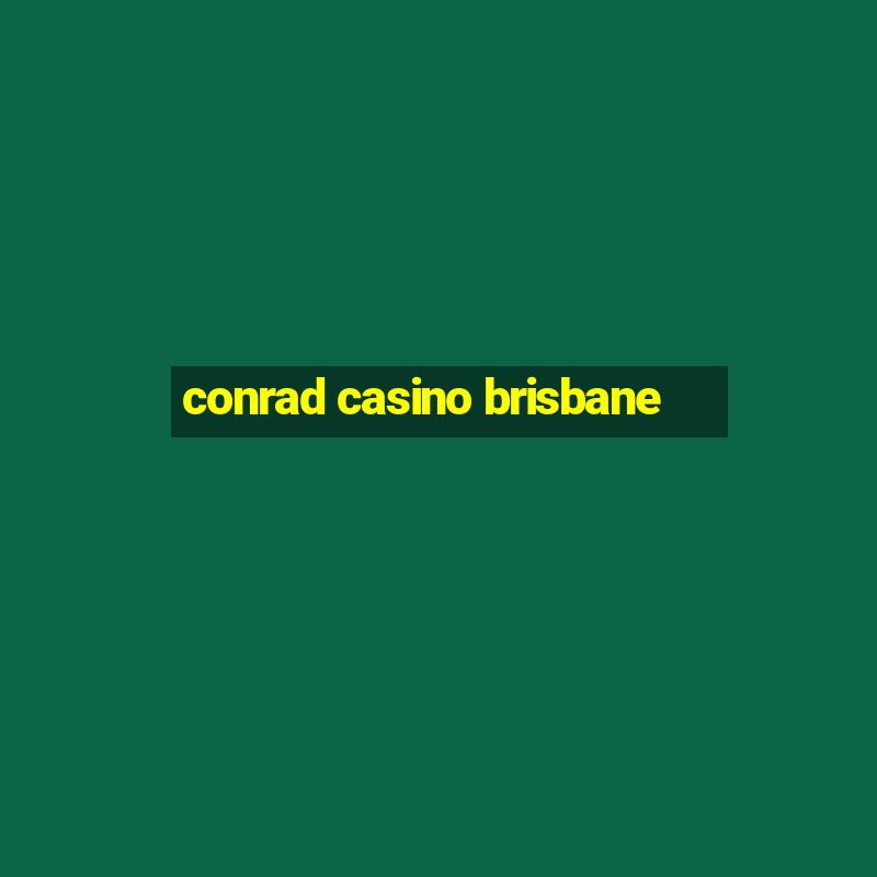 conrad casino brisbane