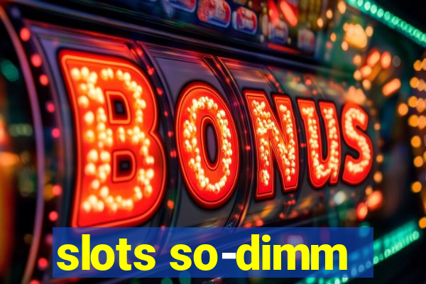 slots so-dimm