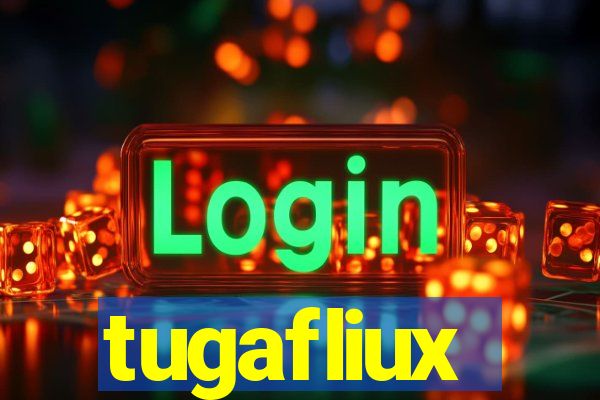 tugafliux