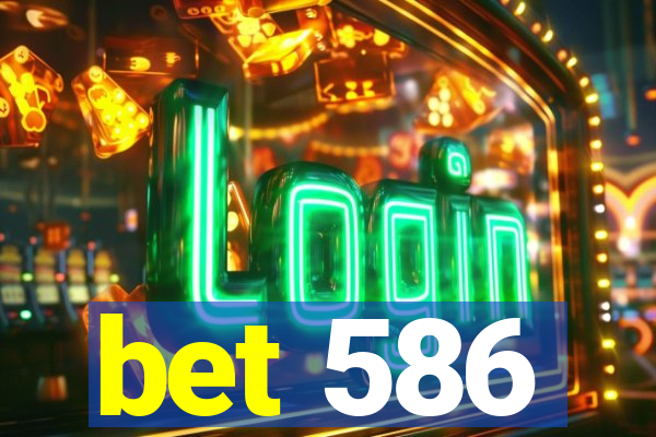 bet 586