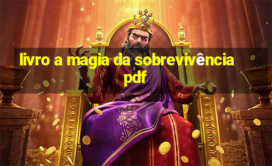 livro a magia da sobrevivência pdf