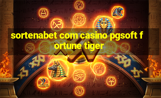 sortenabet com casino pgsoft fortune tiger