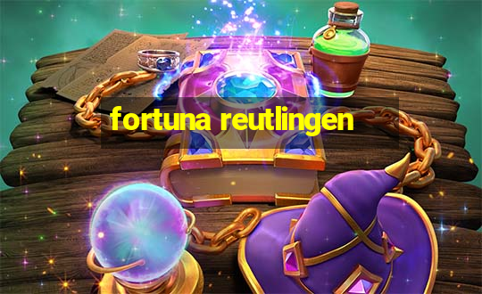 fortuna reutlingen