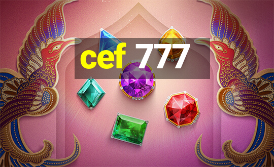 cef 777