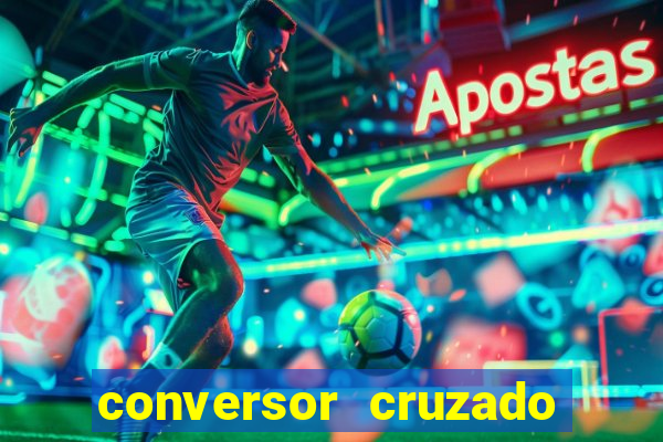 conversor cruzado para real