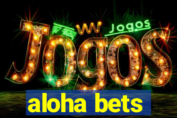 aloha bets