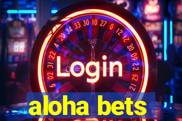 aloha bets