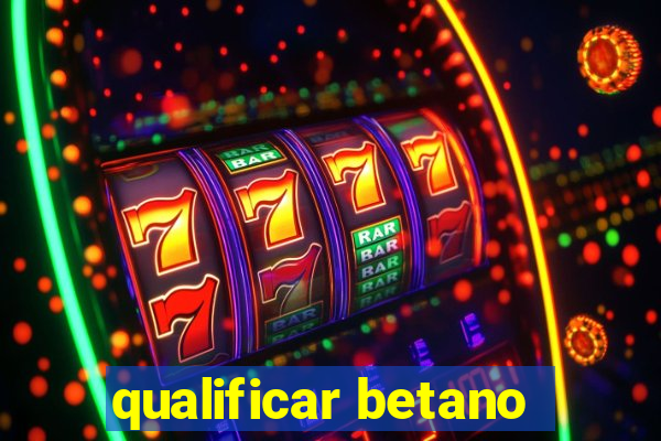 qualificar betano