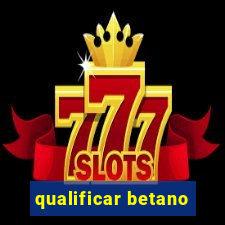 qualificar betano