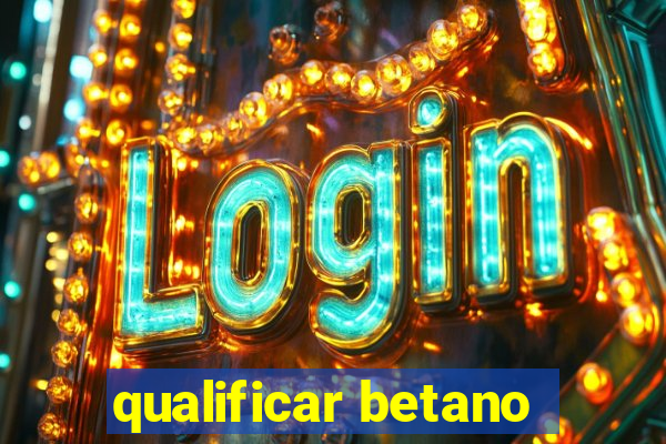 qualificar betano