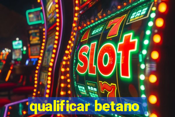 qualificar betano