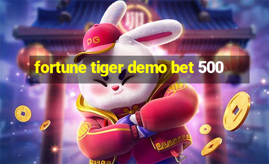 fortune tiger demo bet 500