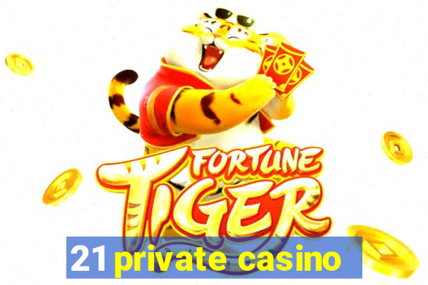 21 private casino