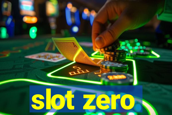 slot zero