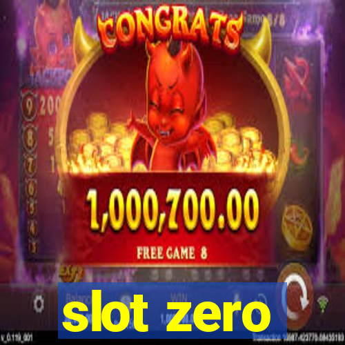 slot zero