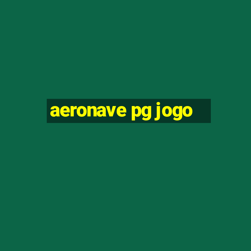 aeronave pg jogo