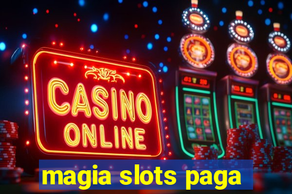 magia slots paga