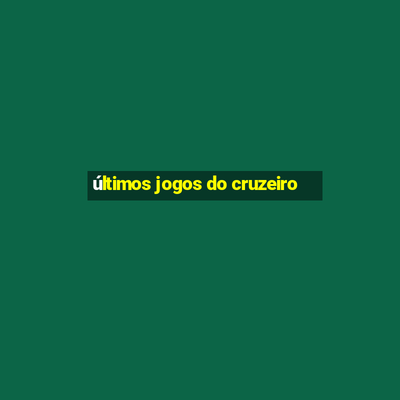 últimos jogos do cruzeiro