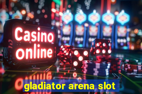 gladiator arena slot