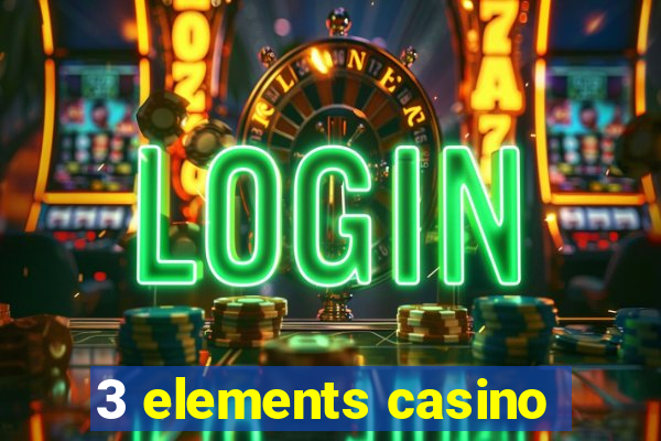 3 elements casino