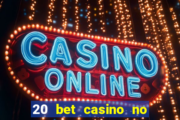 20 bet casino no deposit bonus