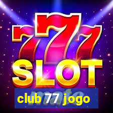 club 77 jogo