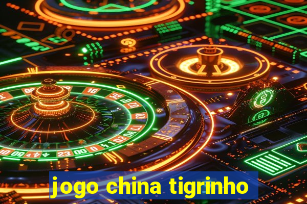 jogo china tigrinho