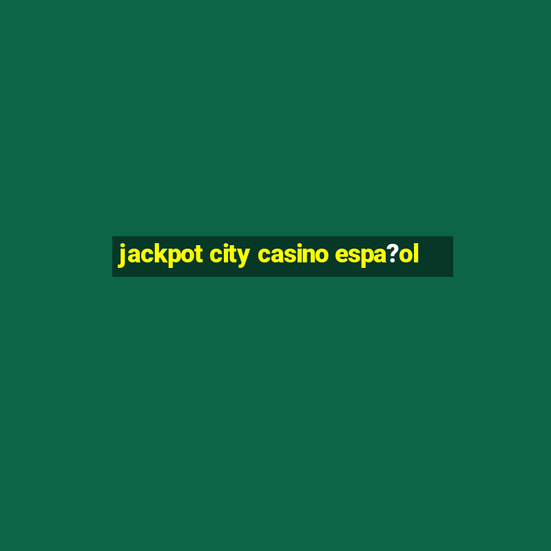 jackpot city casino espa?ol