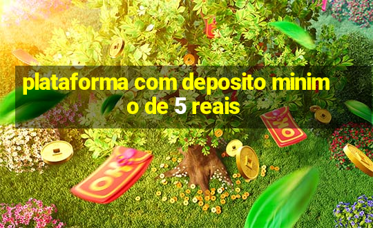 plataforma com deposito minimo de 5 reais