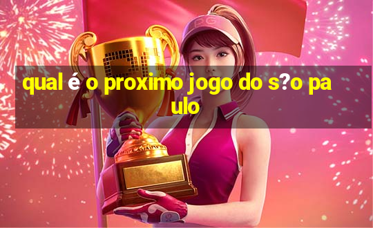 qual é o proximo jogo do s?o paulo