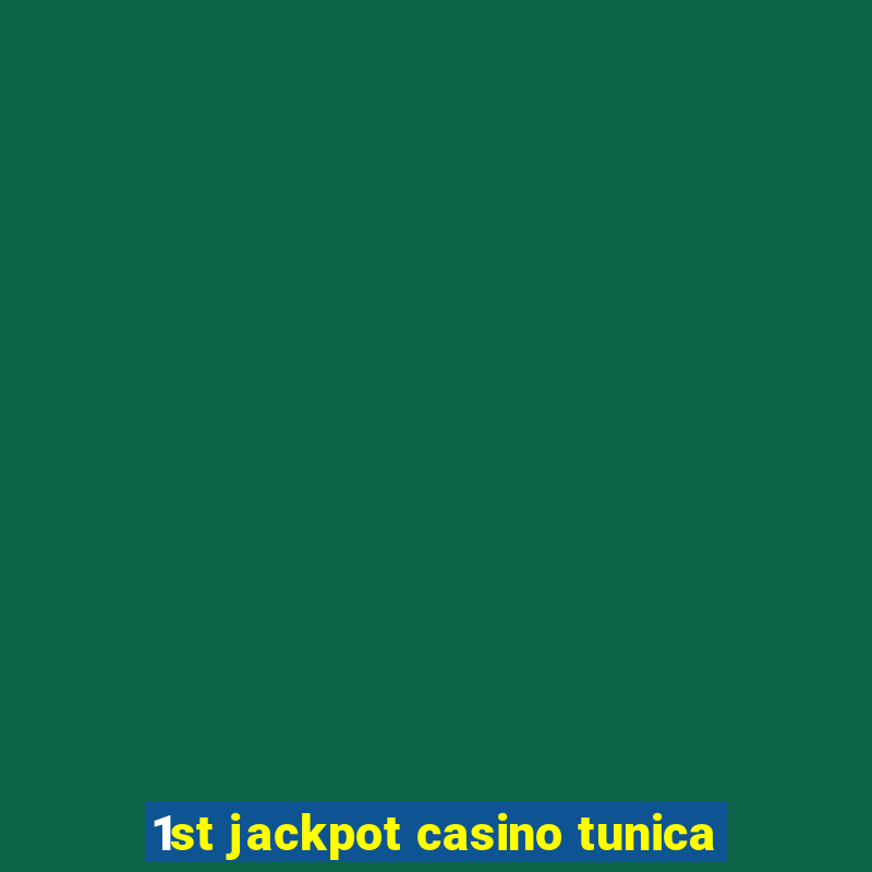 1st jackpot casino tunica