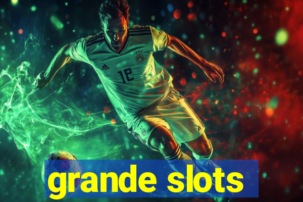 grande slots