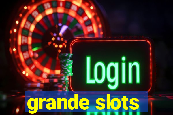 grande slots