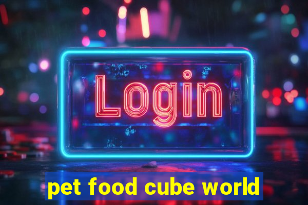 pet food cube world