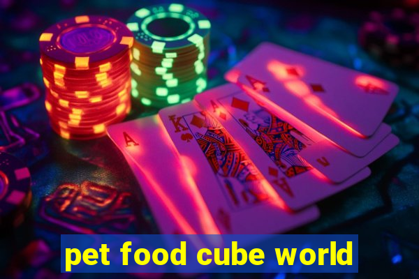 pet food cube world