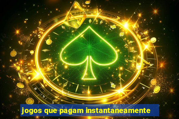 jogos que pagam instantaneamente