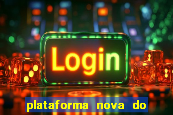 plataforma nova do fortune tiger