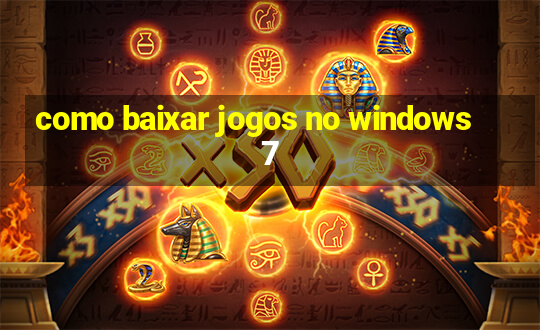 como baixar jogos no windows 7