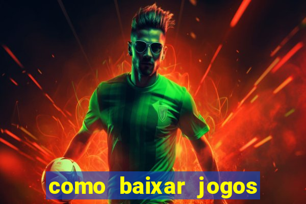 como baixar jogos no windows 7