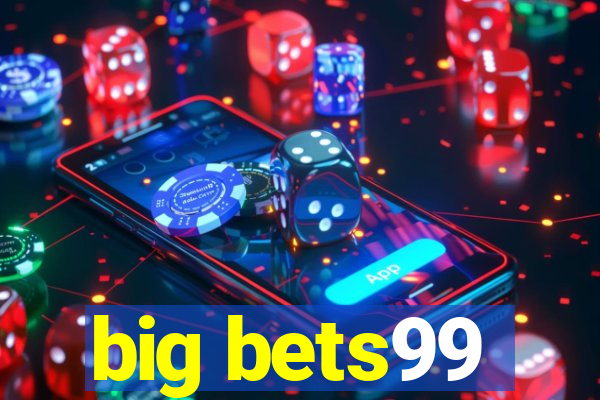 big bets99