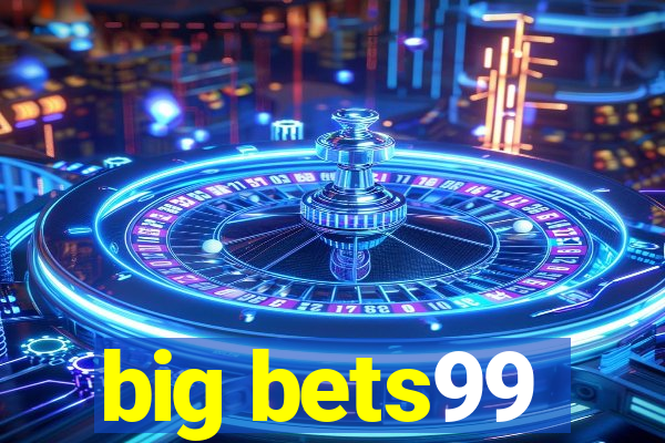 big bets99