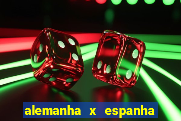 alemanha x espanha ao vivo