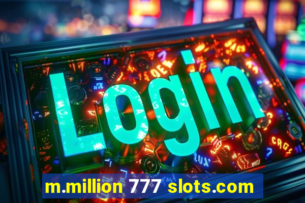 m.million 777 slots.com